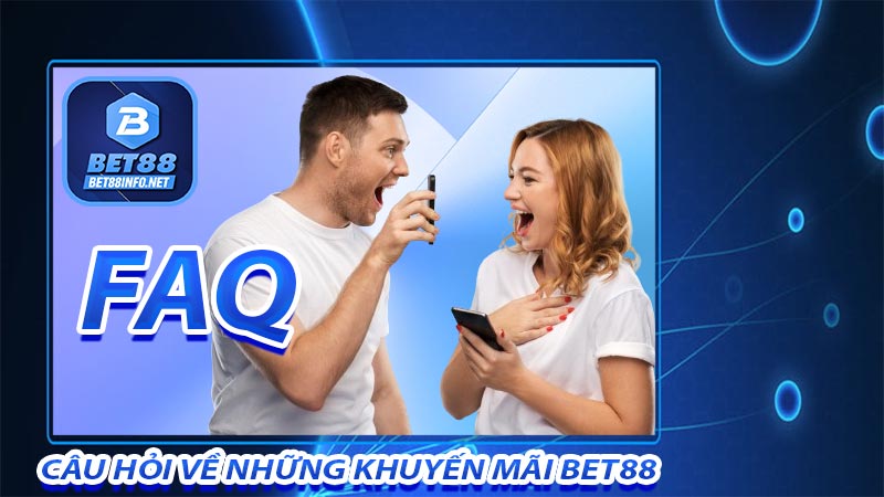 Câu hỏi thường gặp về cách tham gia trương trình khuyến mãi bet88