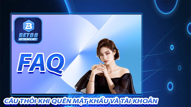 Câu hỏi thường gặp khi quên mật khẩu tài khoản bet88 của tôi?