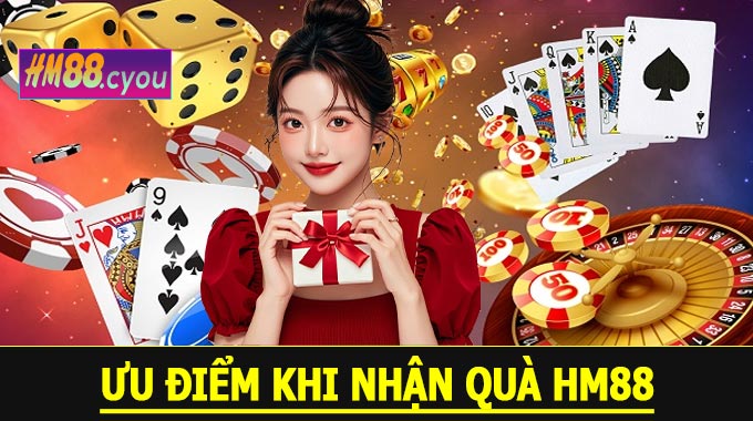 Ưu Điểm Khi Nhận Quà HM88